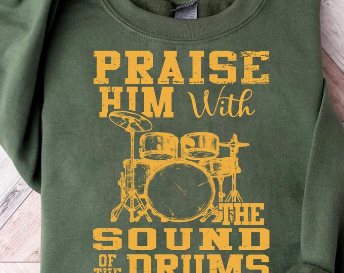 Praise Him with the Sound of the Drums T-Shirt | Christian Drummer Graphic Tee | Psalm 150:3 Faith-Based Music Shirt