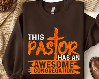 This Pastor Has an Awesome Congregation Sweatshirt - Religious Pastor Appreciation Tee - Christian Church Shirt