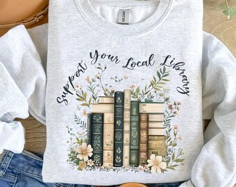 Floral Book Stack Sweatshirt - Support Your Local Library - Book Lover Gift