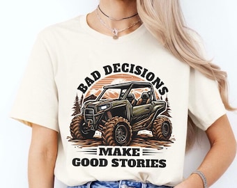 Off-Road ATV T-Shirt: Bad Decisions Make Good Stories
