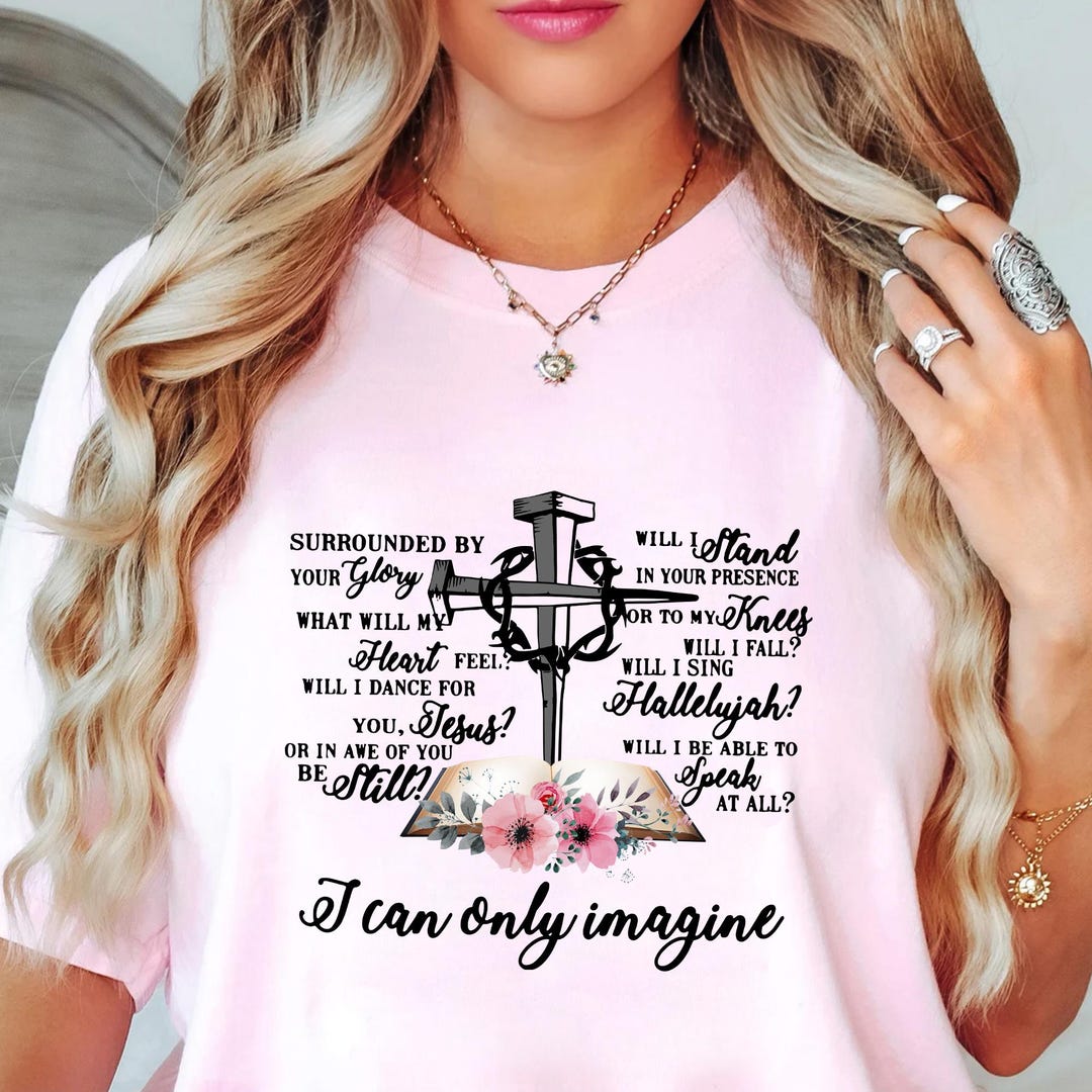 I Can Only Imagine T-shirt | Inspirational Christian Worship Tee ...