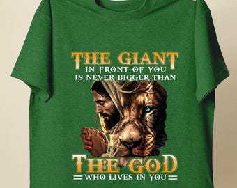 The Giant in Front of You is Never Bigger Than the God Who Lives in You Christian T-Shirt | Inspirational Apparel | Lion and Jesus Design