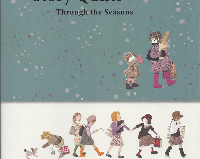 Story Quilts Through the Seasons Applique Quilt Book by Yukari Takahara