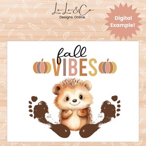 May include: A printable fall-themed footprint art sign featuring a cute hedgehog with the text "fall vibes" and two pumpkins.