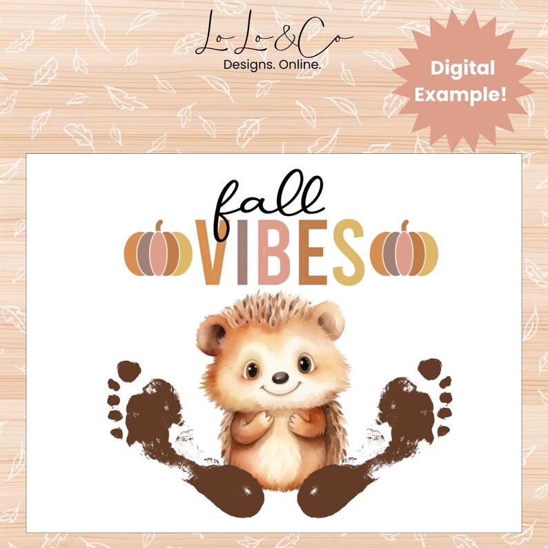 May include: A printable fall-themed footprint art sign featuring a cute hedgehog with the text "fall vibes" and two pumpkins.