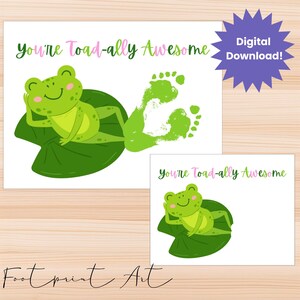 May include: Printable footprint art for kids featuring a green frog on a lily pad with the text "You're Toad-ally Awesome".