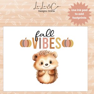 May include: A printable fall-themed sign with the text "fall VIBES" in colorful letters. Two pumpkins with brown stems are on either side of the text. A cute cartoon hedgehog is below the text. Use an ink pad to add footprints to the sign.