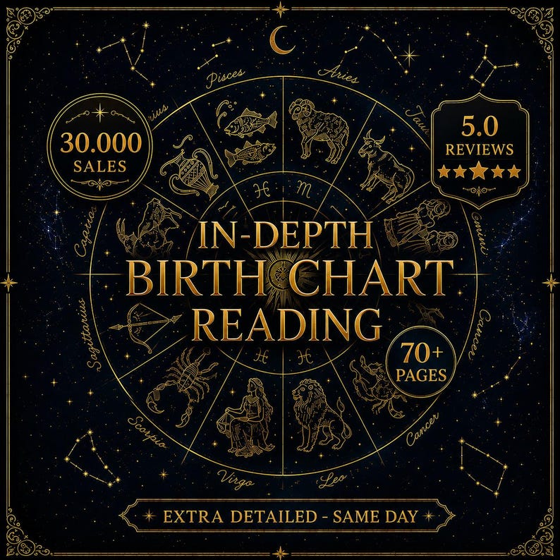 May include: A dark blue graphic with gold text and illustrations. The central design is a zodiac wheel with the words "IN-DEPTH BIRTH CHART READING." Additional text includes "30,000 SALES," "5.0 REVIEWS," and "70+ PAGES." The bottom reads "EXTRA DETAILED - SAME DAY."
