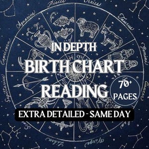May include: A dark blue graphic with a white zodiac wheel, constellations, and text. The text reads "IN DEPTH BIRTH CHART READING" with "70+ PAGES" and "EXTRA DETAILED - SAME DAY".