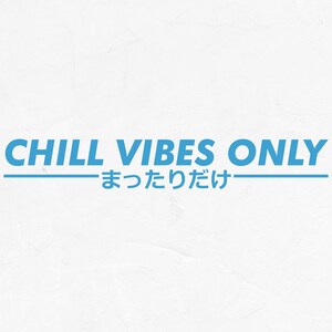 May include: White background with the text "CHILL VIBES ONLY" in large, light blue letters. Below the text is a horizontal blue line, followed by Japanese characters.