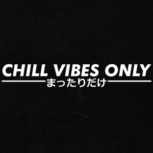 May include: Black background with the white text "CHILL VIBES ONLY" above a horizontal line. Below the line is Japanese text. The image has a slightly textured appearance.