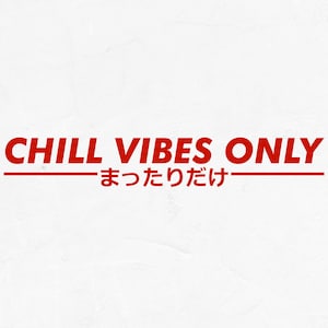 May include: Red text on a white background reads "CHILL VIBES ONLY" with Japanese characters below. A red line underlines the text. The image has a simple, clean design.