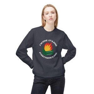 Im Fine Everythings Fine Sweatshirt, Funny Crewneck Jumper, Sarcastic Graphic Pullover, Cool Urban Streetwear, Dumpster Fire Unisex Crewneck