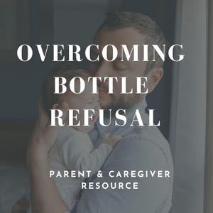 Puede incluir: Un padre sostiene a un bebé que llora en sus brazos. La imagen tiene el título "Overcoming Bottle Refusal Parent & Caregiver Resource".