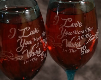 I love you more than all the waves in the sea Etched Wine, Stemless Wine, or Pub Glasses  Set Of 2 or Single