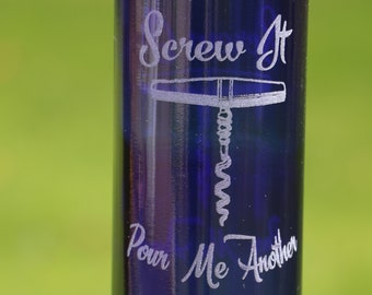NEW ETCHED Screw It, Pour me Another with corkscrew Recycled Wine bottle Hummingbird or Bird feeder