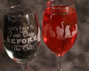 Cat Mom or Dad "Let's face it, I was crazy before the cats" Etched Wine, Stemless Wine, or Pub Glasses  Set Of 2 or Single