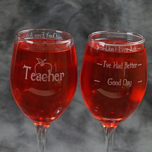 Teacher Great day or don&#39;t even ask Etched Wine glass single or set of 2
