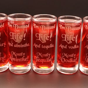 I&#39;m buzzed on life and rum, vodka, whiskey, tequila shooter shot or dessert glasses sets of 8, 6, 4 or 2