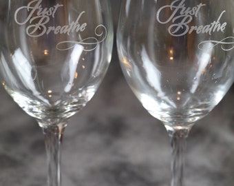 Just Breathe  Etched Stemmed or Stemless Wine Glasses Set Of 2