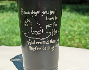 Witches hat on and show them who they're dealing with. 16 oz. stainless steel tumbler travel mug with bpa free lid