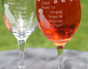 I just want to drink wine and rescue Cats/Dogs  Etched Wine Glasses Single glass or Set Of 2