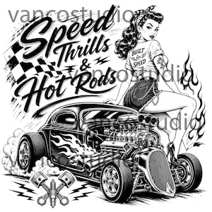 May include: Black and white illustration featuring a classic hot rod with flames, a checkered flag, and the text "Speed Thrills & Hot Rods." A woman in a bandana and shorts sits on the car. The image includes crossed pistons and lightning bolts.