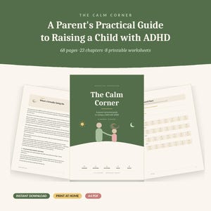 May include: A digital guide titled The Calm Corner: A Parent's Practical Guide to Raising a Child with ADHD. The document includes 68 pages, 23 chapters, and 8 printable worksheets, featuring a green cover with a graphic of two figures.
