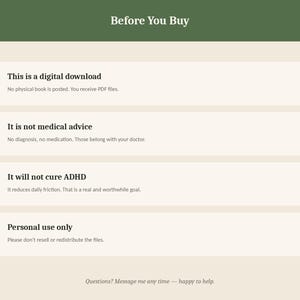 May include: An informational graphic titled Before You Buy with a dark green header and cream background. It lists four points: This is a digital download, It is not medical advice, It will not cure ADHD, and Personal use only, ending with Questions? Message me any time &mdash; happy to help.
