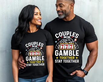 Couples Gamble Together T-Shirt: Matching Casino Tee