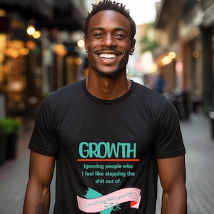 Funny Sarcastic Growth Mindset Tee: Unisex Cotton Inspirational T-Shirt