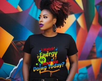 Svart kultur positiv vibb t-shirt Jag matchar energi unisex t-shirt med grafisk grafik
