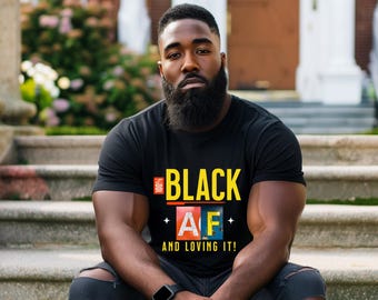 100% Black AF T-Shirt: African American Pride, Black Culture Tee