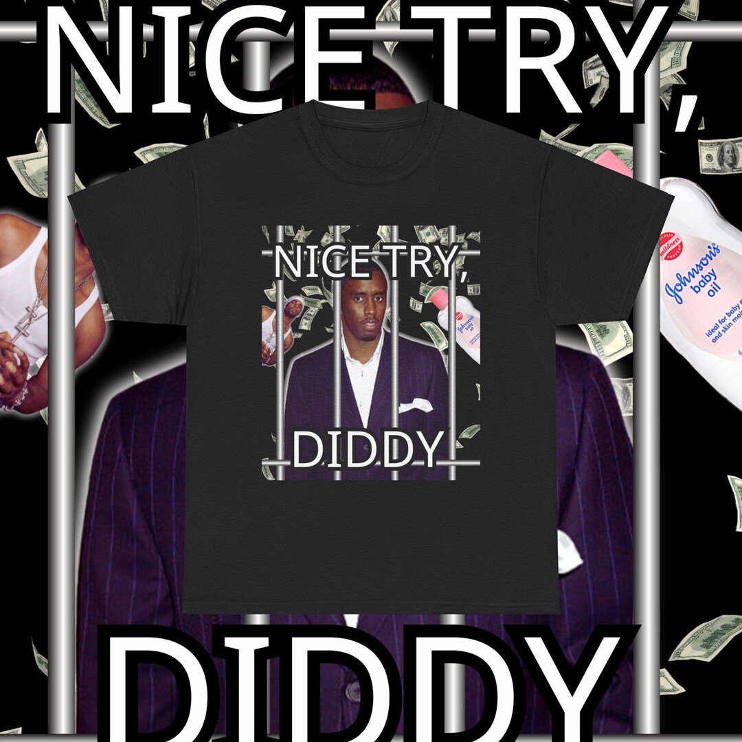 Nice Try, Diddy T-shirts - Etsy