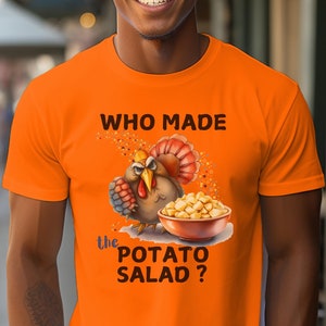 Funny Thanksgiving T-Shirt: Who Made the Potato Salad?