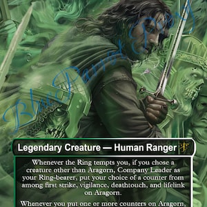 May include: Aragorn, Company Leader, a green and white Magic: The Gathering card featuring a man with long brown hair and a sword. The card text reads "Whenever the Ring tempts you, if you chose a creature other than Aragorn, Company Leader as your Ring-bearer, put your choice of a counter from among first strike, vigilance, deathtouch, and lifelink on Aragorn. Whenever you put one or more counters on Aragorn, put one of each of those kinds of counters on up to one other target creature."