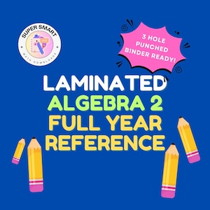 May include: A blue background with the text "LAMINATED ALGEBRA 2 FULL YEAR REFERENCE" in white, green, and yellow. The image includes pencil illustrations and a pink burst that says "3 HOLE PUNCHED BINDER READY!"