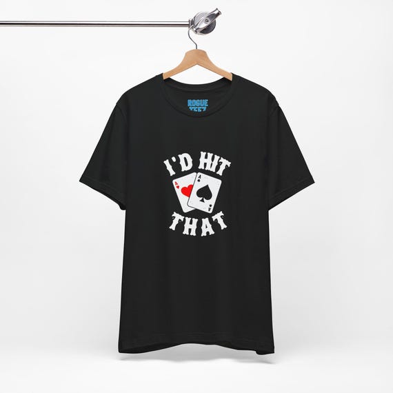 I'd Hit That Unisex T-Shirt, Funny Gambling Tee, Graphic Tee, Vintage Style Shirt, Casino Lover Gift