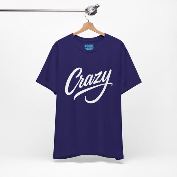 Crazy T-Shirt, Funny Tee, Unisex Shirt, Silly Top, Quirky Apparel, Casual Wear