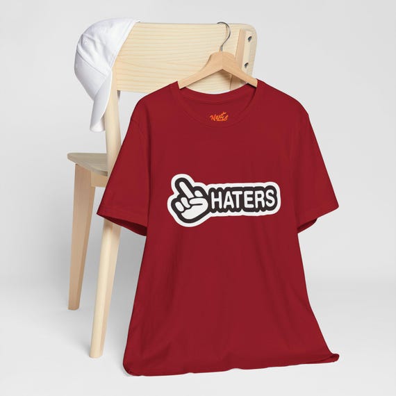Haters, Unisex Tee Shirt, Anti Bullying Graphic Tee, Positive Message Tee, Inspirational Quote Shirt, Unisex Jersey Shirt