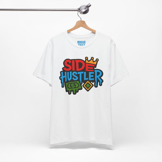 Side Hustler T-Shirt, Hustle Tee, Entrepreneur Shirt, Motivational Top, Side Gig Apparel