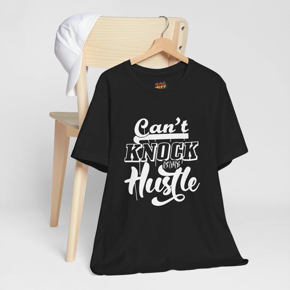 Can't Knock The Hustle - Unisex Tee