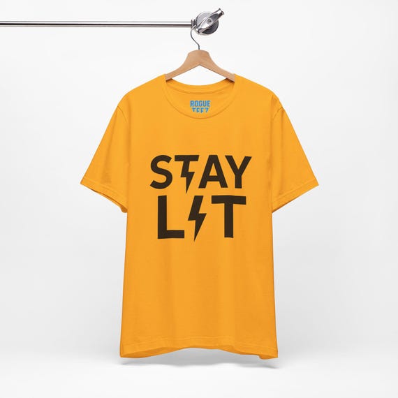 Stay Lit T-Shirt, Unisex Tee, Graphic Tee, Casual Shirt, Comfy Top, Festival Clothing