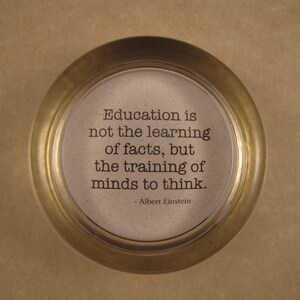 Grad Gift, Quote Paperweight, Einstein Quote, Teachers Gift, Education Quote, Round Paperweight, Glass Paperweight