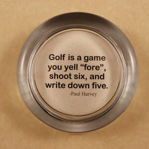 Golf Quote, Quote Paperweight, Paul Harvey Quote, Gift for Dad, Round Paperweight, Funny Quote, Glass Paperweight