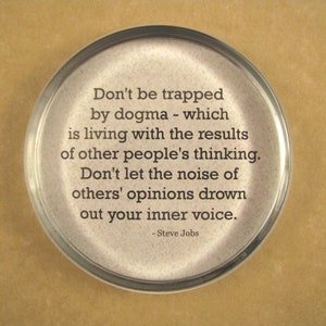 Graduation Gift, Dogma Quote, Steve Jobs Quote, Large Round Glass Paperweight
