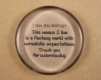 I Am An Artist Quote, Artist Quote, Quote Paperweight, Round Paperweight, Funny Quote, Art Lover, Glass Paperweight