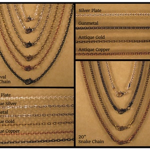 May include: A comparison of 24-inch oval link chains and 20-inch snake chains in various finishes: silver plate, antique silver, gunmetal, antique gold, antique copper, and black.