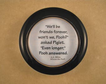 Pooh Quote, Friends Forever Quote, Quote Paperweight, Round Paperweight, A.A. Milne Quote, Winnie the Pooh, Piglet Quote, Literary Quote
