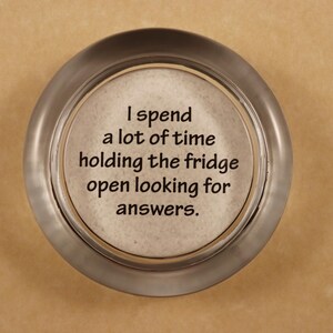 The Fridge Quote Round Glass Paperweight